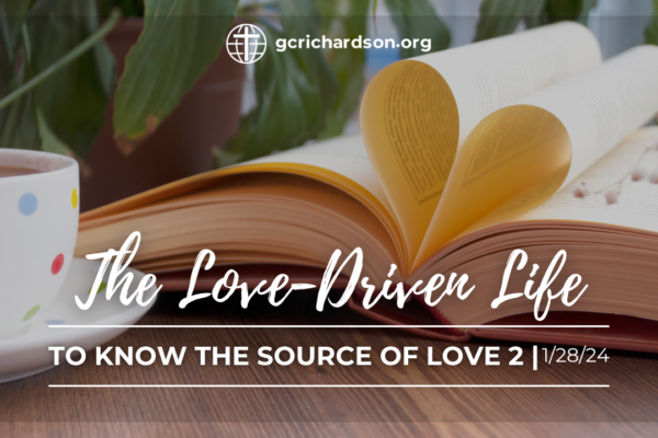 Tea cup and book with pages folded into a heart over the words "The Love-Driven Life: To Know the Source of Love 2 | 1/28/24"
